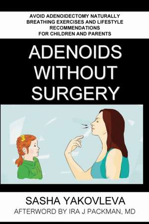 Adenoids Without Surgery de Sasha Yakovleva