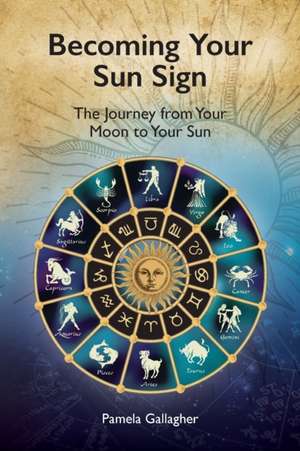 Becoming Your Sun Sign de Pamela Gallagher