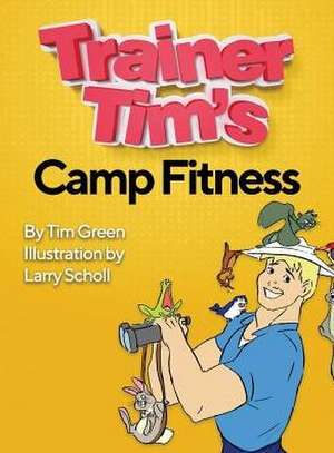 Trainer Tim's Camp Fitness de Tim Green