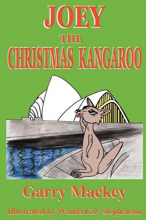 Joey the Christmas Kangaroo de Garry Mackey