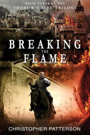 Breaking the Flame de Christopher Patterson