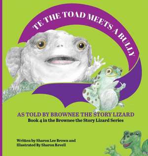 TE the Toad Meets a Bully de Sharon Lee Brown