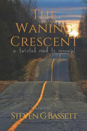 The Waning Crescent: a twisted road to renewal de Steven G. Bassett