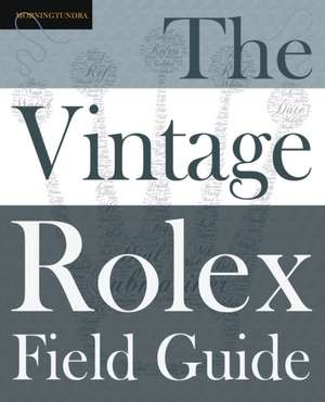 The Vintage Rolex Field Guide de Morningtundra