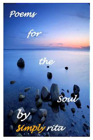 Poems for the Soul de Simply Rita