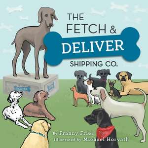 The Fetch and Deliver Shipping Company de Franny Fries