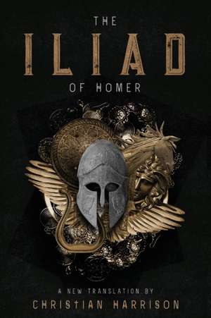 The Iliad of Homer de Christian Harrison