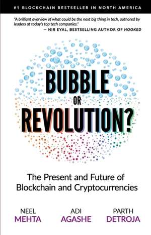 Blockchain Bubble or Revolution: The Future of Bitcoin, Blockchains, and Cryptocurrencies de Aditya Agashe