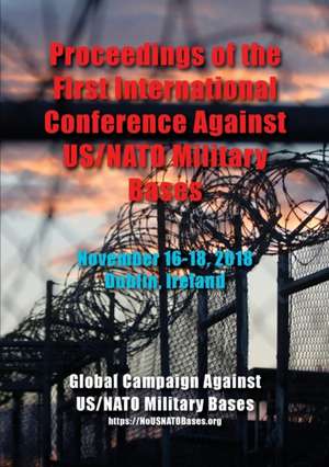 Proceedings of the First International Conference Against US/NATO Military Bases de Bahman Azad