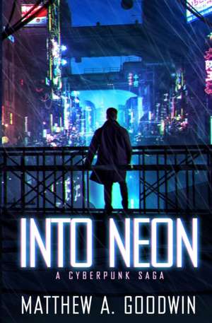 Into Neon de Matthew A. Goodwin