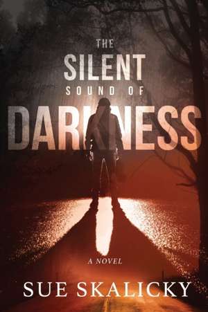 The Silent Sound of Darkness de Sue Skalicky