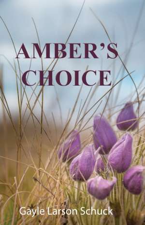 Amber's Choice de Gayle Larson Schuck