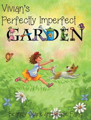 Vivian's Perfectly Imperfect Garden de Brandy Clark