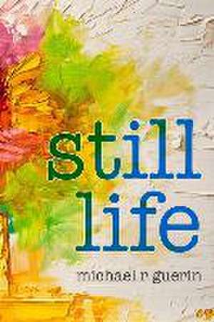 still life de Michael R Guerin