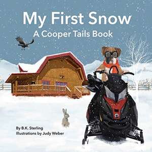 A Cooper Tails Book: My First Snow de B. K. Sterling