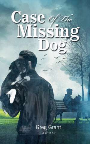 Case of the Missing Dog de Greg Grant