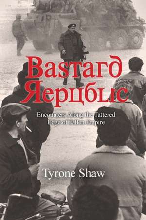 Bastard Republic de Tyrone Shaw