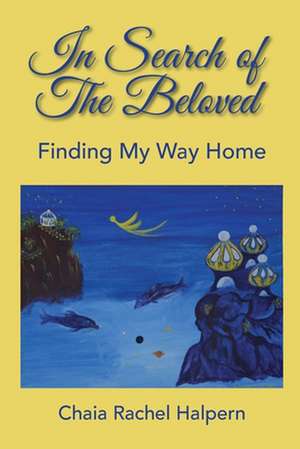 In Search of The Beloved de Chaia Rachel Halpern