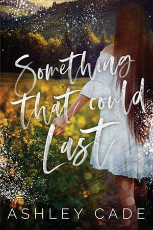 Something That Could Last de Ashley Cade