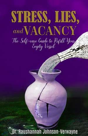 Stress, Lies, and Vacancy de Raushannah Johnson Verwayne