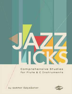 Jazz Licks: Comprehensive Studies de Sarpay Ozcagatay