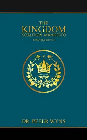 The Kingdom Coalition Manifesto Expanded Edition de Peter Wyns