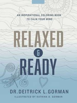 Relaxed and Ready de Deitrick L. Gorman