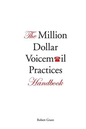 The Million Dollar Voicemail Practices Handbook de Robert Grant