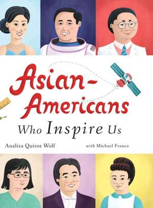 Asian-Americans Who Inspire Us de Analiza Quiroz Wolf