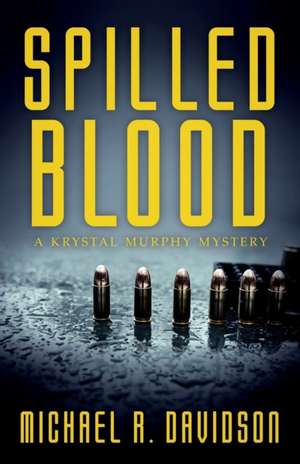 Spilled Blood: A Krystal Murphy Mystery de Michael R. Davidson