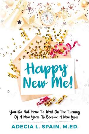 Happy New Me! de Adecia L Spain