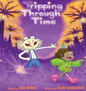 Tripping Through Time de Jon Allen