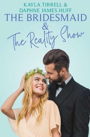 The Bridesmaid & The Reality Show de Daphne James Huff