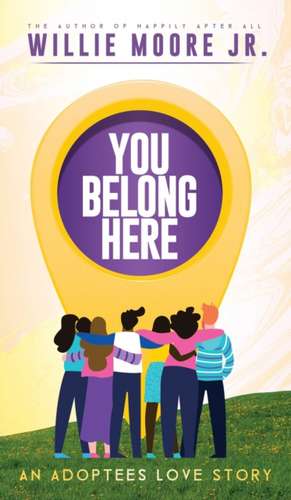 YOU BELONG HERE de Willie Moore Jr.