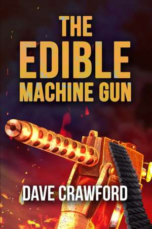 The Edible Machine Gun de Dave Crawford