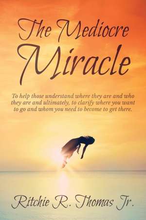 The Mediocre Miracle de Ritchie R. Thomas