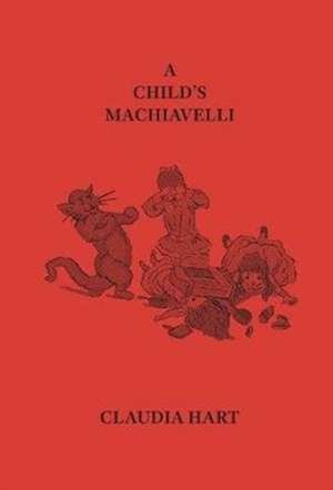 A Child's Machiavelli de Claudia Hart