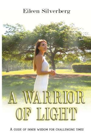 A WARRIOR OF LIGHT de Eileen Silverberg