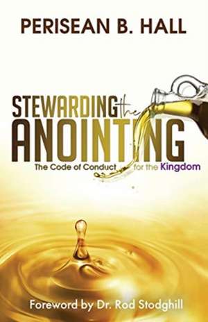 Stewarding the Anointing de Perisean B Hall