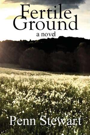 Fertile Ground de Penn Stewart