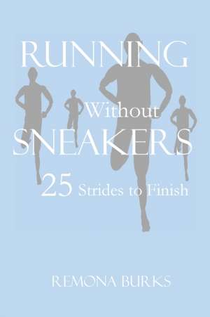 Running Without Sneakers de Remona Burks