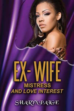 Ex-Wife, Mistress and Love Interest de Sharyn Paige