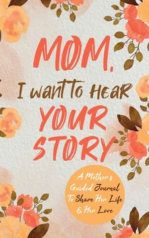 Mom, I Want to Hear Your Story de Jeffrey Mason