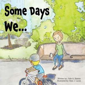 Some Days We... de Julie A. Stamm