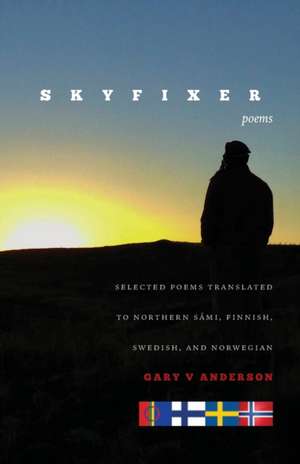 Skyfixer: With selected poems translated to Northern Sámi, Finnish, Swedish and Norwegian de Ritva Torikka