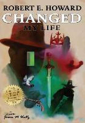 Robert E. Howard Changed My Life de Jason M. Waltz