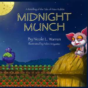 Midnight Munch: A Retelling of The Tale of Peter Rabbit de Nicole L. Warren