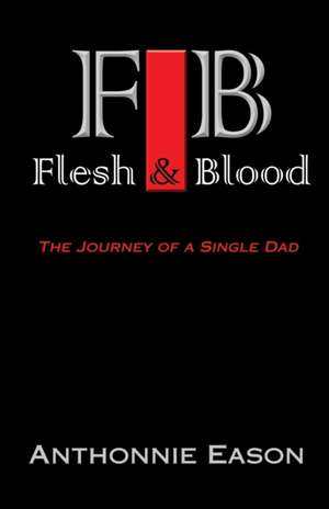 Flesh and Blood de Anthonnie Deshaun Eason