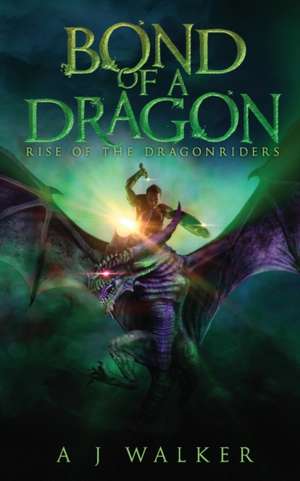 Bond of a Dragon de A J Walker