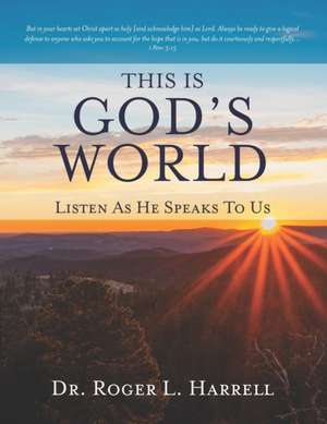 This Is God's World: Listen As He Speaks To Us de Roger L. Harrell